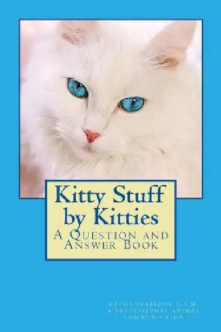 Kitty Stuff by Kitties: A Question and Answer Book by Cathy Seabrook D. V. M.
