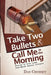 Take Two Bullets and Call Me in the Morning: Stories of true crime from North Central Illinois by Dan Churney