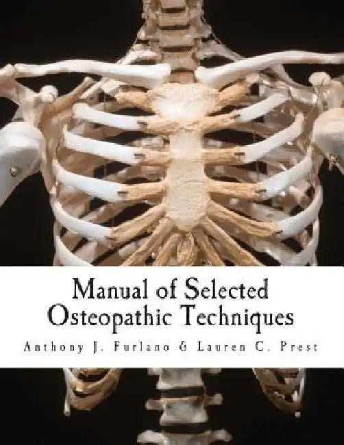Manual of Selected Osteopathic Techniques by Anthony J. Furlano