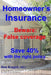 Homeowner's Insurance: Beware: False coverage Save 40% with the right policy Beware: False coverage Save 40% with the right policy by Dan Keppel Mba