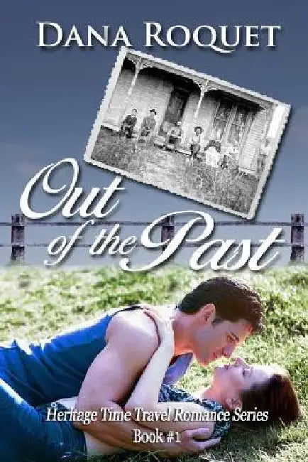 Out of the Past: (heritage Time Travel Romance Series, Book 1) by Dana Roquet
