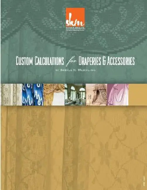 Custom Calculations for Draperies & Accessories by Sheila K. Muehling