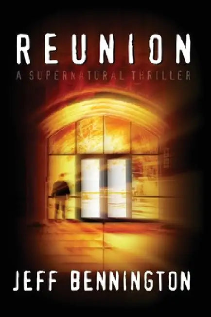 Reunion: A Supernatural Thriller by Jeff Bennington