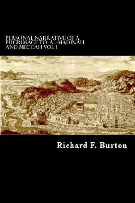 Personal Narrative of a Pilgrimage to Al-Madinah and Meccah Vol I by Alex Struik