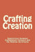 Crafting Creation: Similarities between Evolutionary Science and the Hebrew Scriptures by Ricky Leon Wills