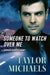 Someone To Watch Over Me by Taylor Michaels