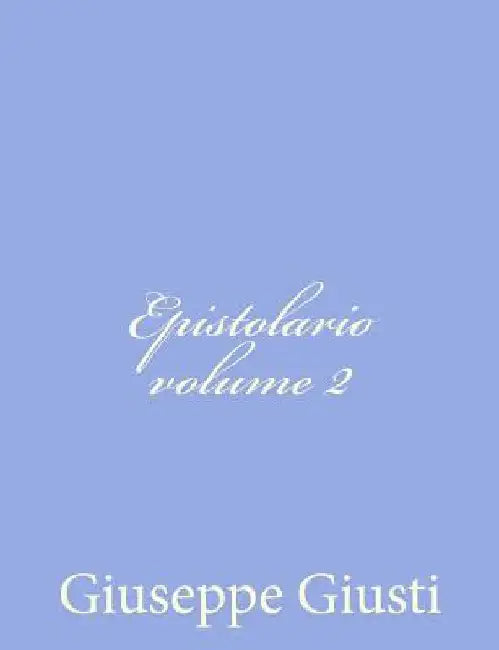 Epistolario volume II by Giusti, Giuseppe