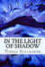 In The Light Of Shadow by Teresa Stalnaker