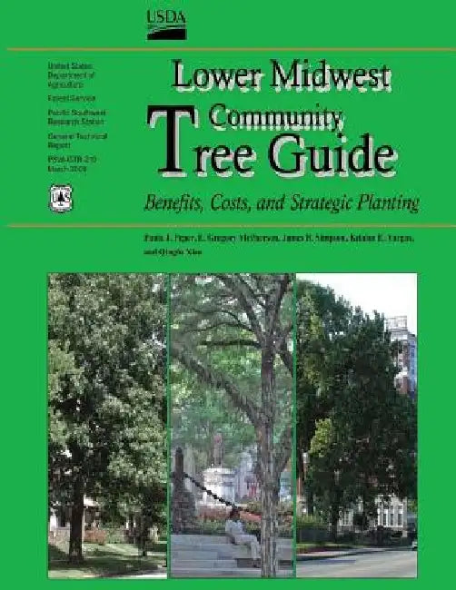 Lower Midwest Community Tree Guide: Benefits, Costs, and Strategic Planting by Gregory E. McPherson