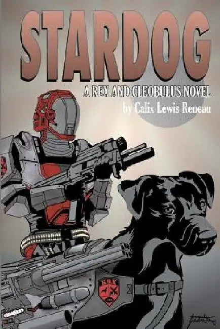 Stardog: a Rex and Cleobulus novel by Calix Lewis Reneau