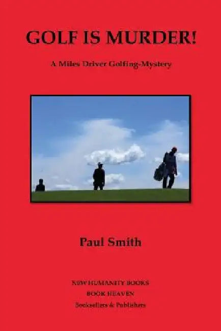 Golf is Murder!: A Miles Driver Golfing-Mystery by Paul Smith