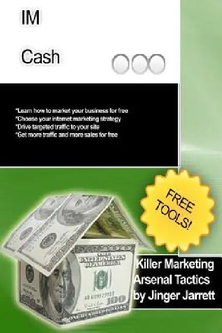 Killer Marketing Arsenal Tactics: IM Cash by Jinger Jarrett