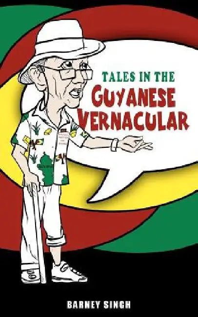 Tales in the Guyanese Vernacular by Barney Singh