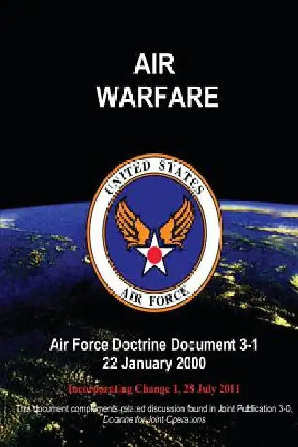 Air Warfare - Air Force Doctrine Document (AFDD) 3-1 by U. S. Air Force