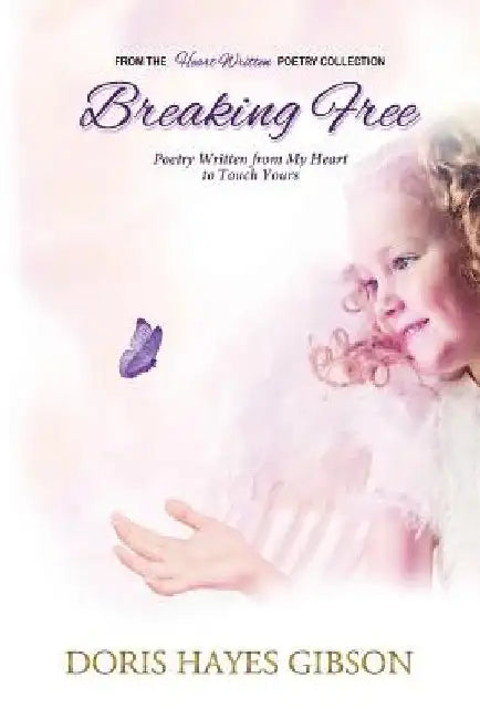 Heart Written: Breaking Free by Doris Hayes Gibson