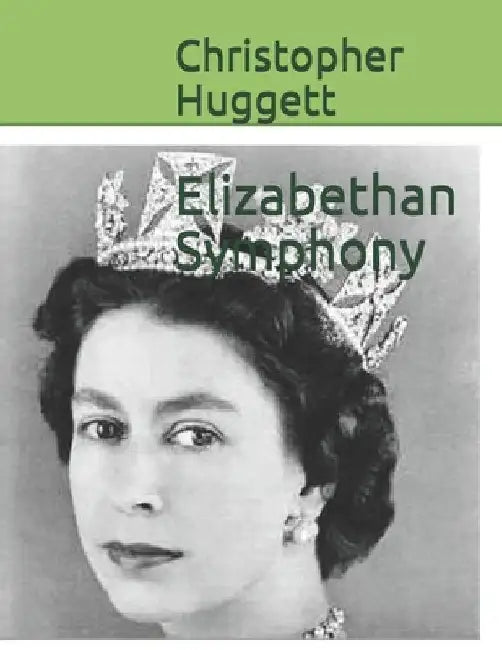 Elizabethan Symphony by Christopher Huggett