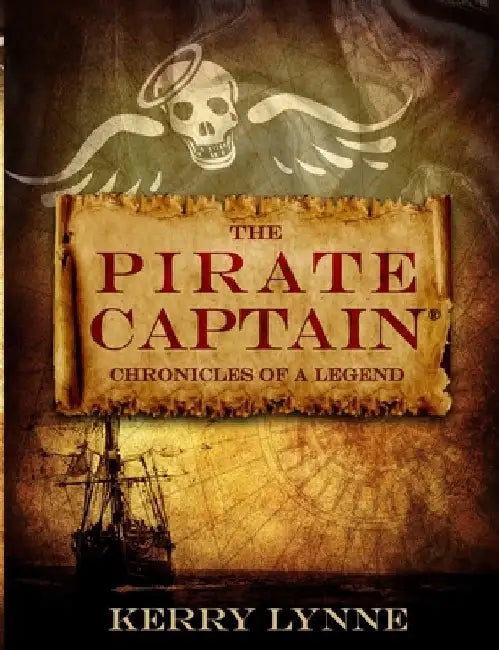 The Pirate Captain: Chronicles of a Legend by Kerry Lynne