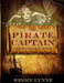 The Pirate Captain: Chronicles of a Legend by Kerry Lynne