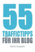55 Traffictipps fuer Ihr Blog: Mehr Besucher gewinnen durch Blogmarketing by Doppler, Doris