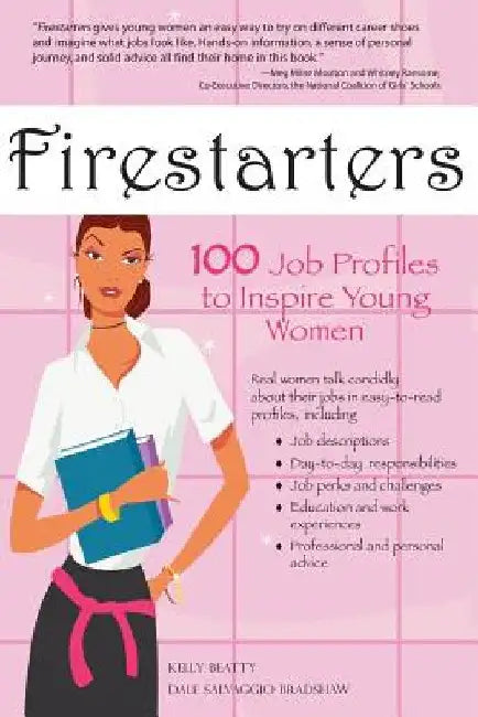 Firestarters: 100 Job Profiles to Inspire Young Women by Kelly E. B. Beatty