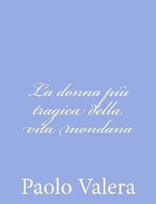 La donna più tragica della vita mondana by Valera, Paolo