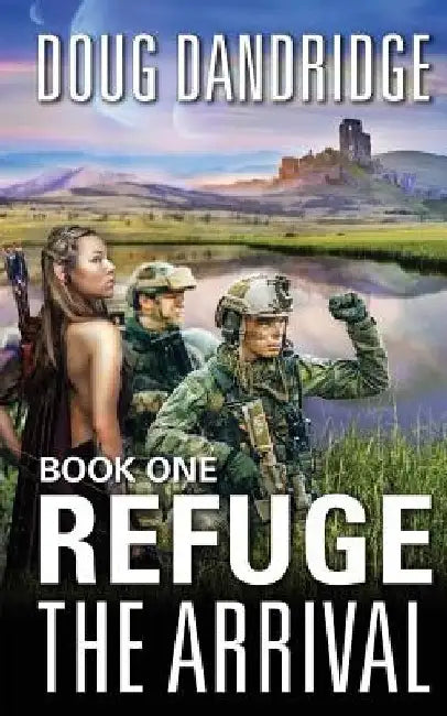 Refuge: The Arrival: Book 1 by Doug Dandridge