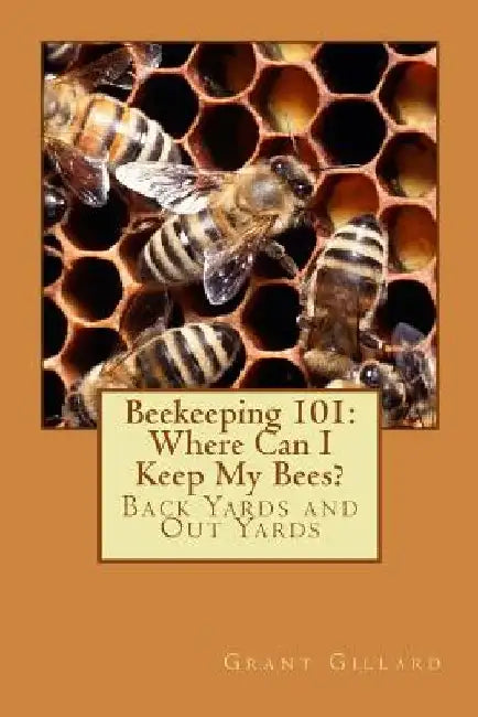 Beekeeping 101: Where Can I Keep My Bees? by Grant F. C. Gillard