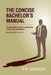 The Concise Bachelor's Manual: The Gentleman's Guide to Separation, Divorce and Living Single: Including Handy Checklists by R. B. Josephson