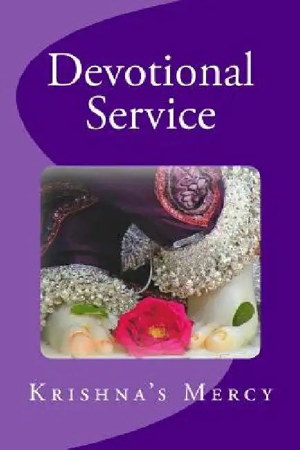 Devotional Service by Krishna's Mercy