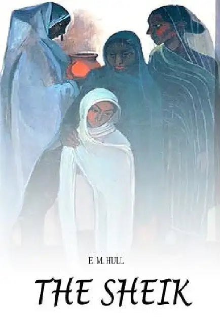 The Sheik by Edith Maude Hull