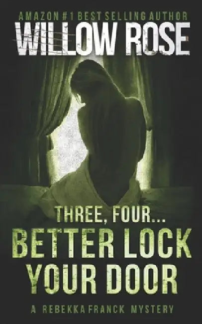 Three, Four ... Better lock your door: Rebekka Franck #2 by Willow Rose