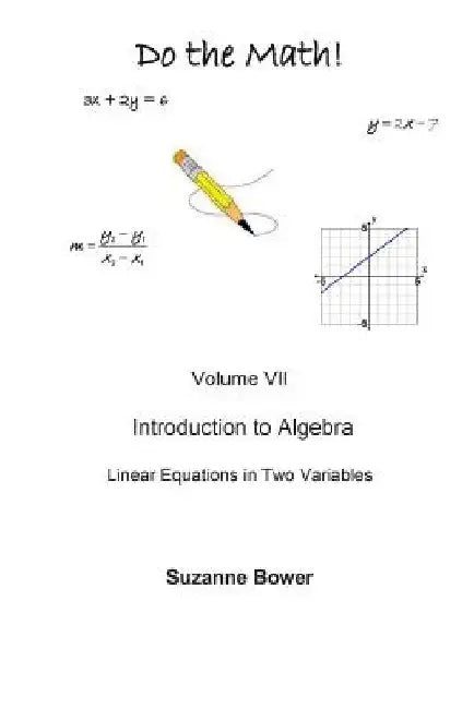 Do the Math: Linear Equations in Two Variables by Suzanne Bower