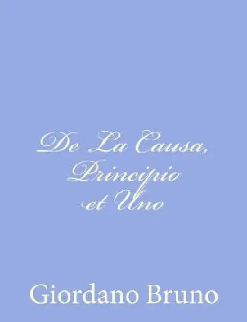 De La Causa, Principio et Uno by Bruno, Giordano