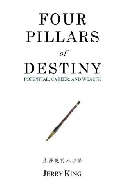 Four Pillars of Destiny: Potential, Career, and Wealth by Joanna Chiu