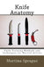 Knife Anatomy: Knife Training Methods and Techniques for Martial Artists by Martina Sprague