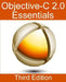 Objective-C 2.0 Essentials - Third Edition: A Guide to Modern Objective-C Development by Neil Smyth