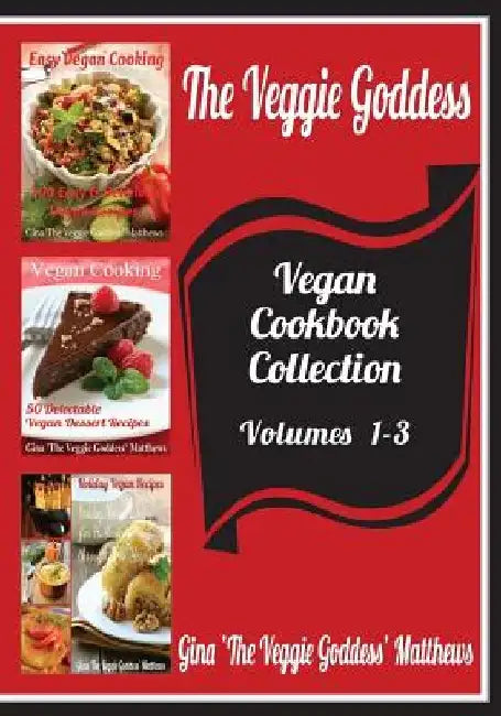 The Veggie Goddess Vegan Cookbooks Collection: Volumes 1-3: Natural Foods - Vegetables and Vegetarian - Special Diet by Gina 'The Veggie Goddess' Matthews
