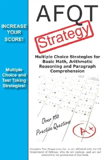 AFQT Strategy: Multiple Choice Strategies for Basic Math, Arithmetic Reasoning and Paragraph Comprehension by Complete Test Preparation Team