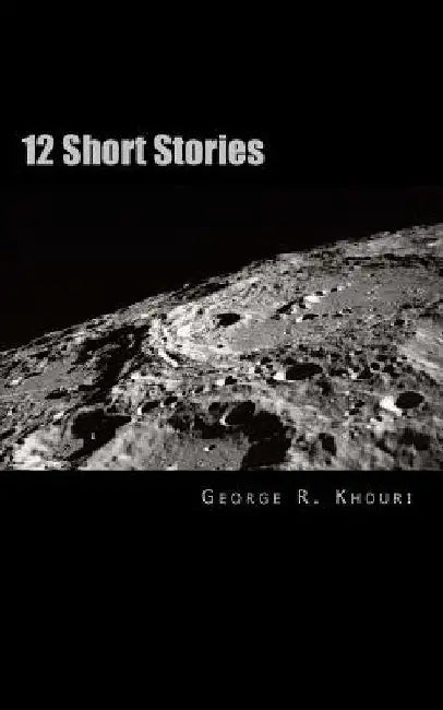 12 Short Stories by George R. Khouri