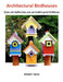 Architectural Birdhouses: If you can build a box, you can build a great birdhouse by Richard T. Banks