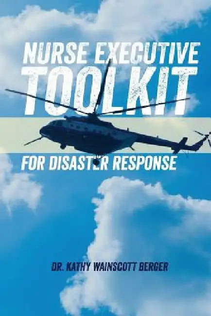Nurse Executive Toolkit for Disaster Response by Kathy Wainscott Berger