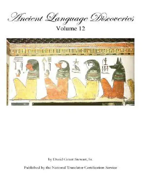 Ancient Language Discoveries, volume 12 by David Grant Stewart Sr