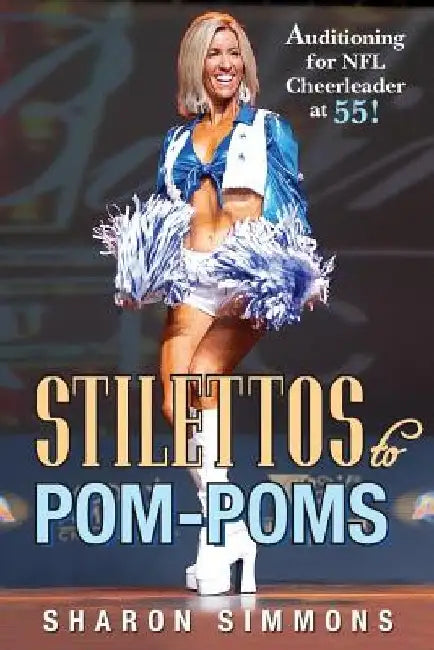 Stilettos to Pom-Poms by Sharon Simmons