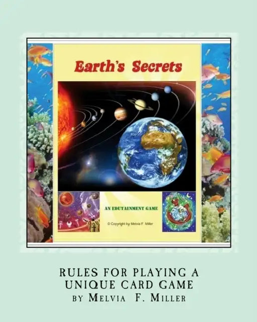 Earth's Secrets: Rules for Playing a Unique Card Game by Melvia F. Miller