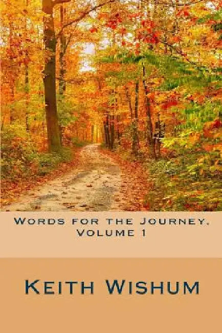 Words for the Journey Volume 1 by Keith Wishum