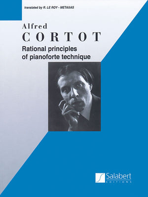 Rational Principles of Piano Technique: Piano Technique by Alfred Cortot