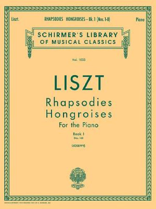 Rhapsodies Hongroises - Book 1: Nos. 1 - 8: Schirmer Library of Classics Volume 1033 Piano Solo by Franz Liszt, Rafael Joseffy