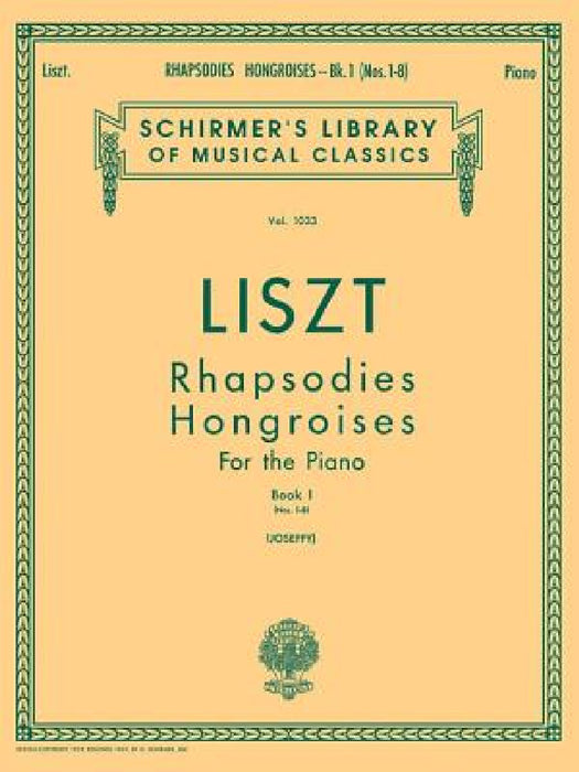 Rhapsodies Hongroises - Book 1: Nos. 1 - 8: Schirmer Library of Classics Volume 1033 Piano Solo by Franz Liszt, Rafael Joseffy