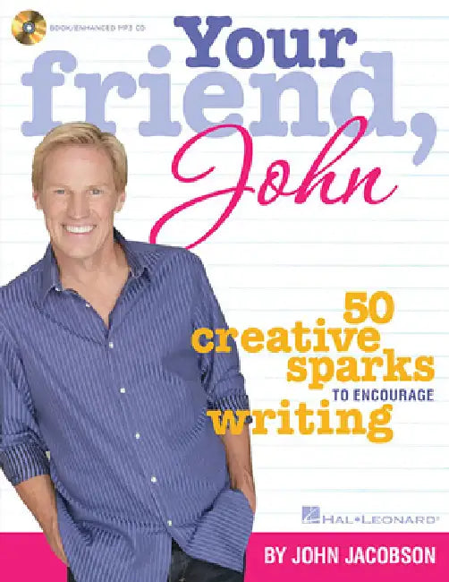 Your Friend, John: 50 Creative Sparks to Encourage Writing [With MP3] by John Jacobson