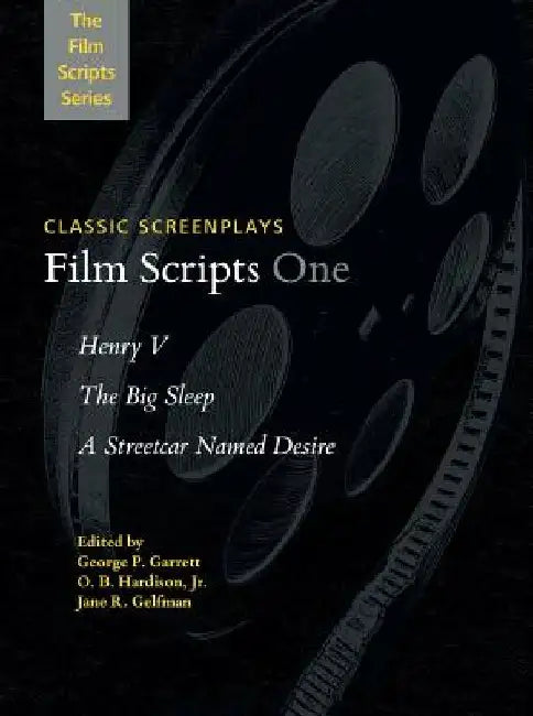 Film Scripts One: Henry V, The Big Sleep, A Streetcar Named Desire by George P., Jr. Garrett